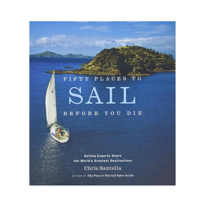 Fifty Places To Sail Before You Die Book