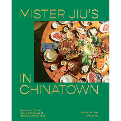 Mister Jiu's In Chinatown Recipe Book
