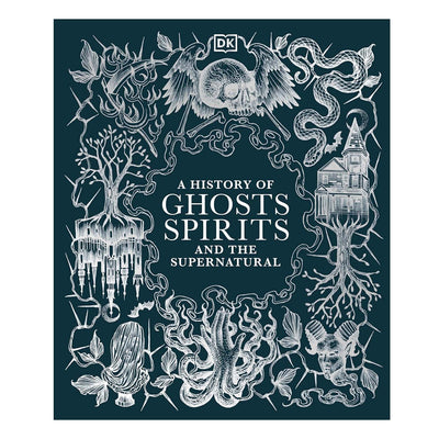 A History of Ghosts, Spirits & The Supernatural Book