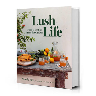 Lush Life: Food & Drinks from the Garden